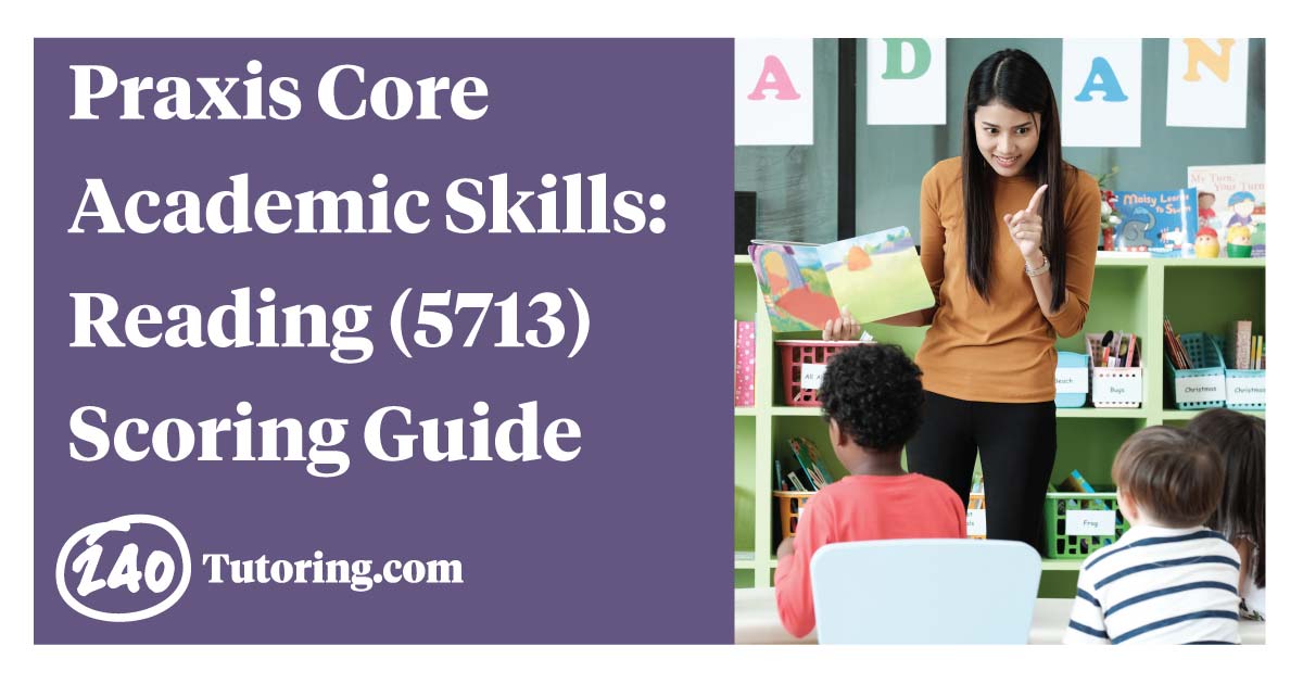 Praxis Core Academic Skills Reading (5713) Scoring Guide
