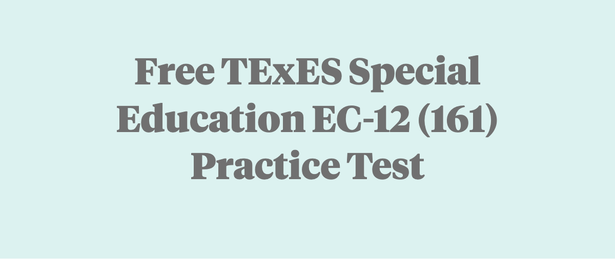 Free TExES Special Education EC-12 (161) Practice Test