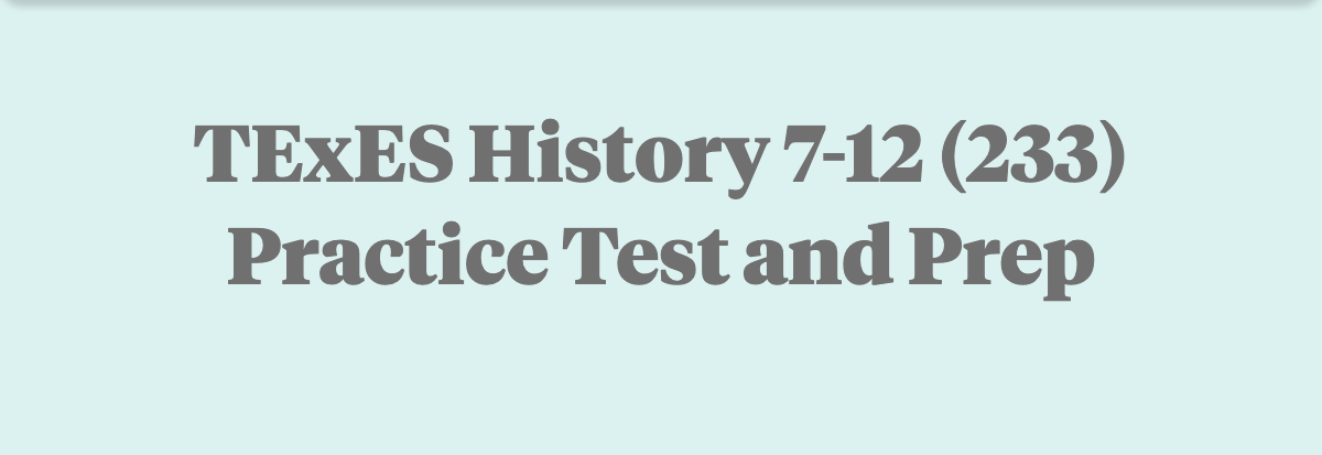 Free TExES History 7-12 (233) Practice Test
