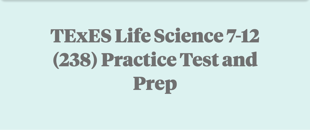 Free TExES Life Science 712 (238) Practice Test