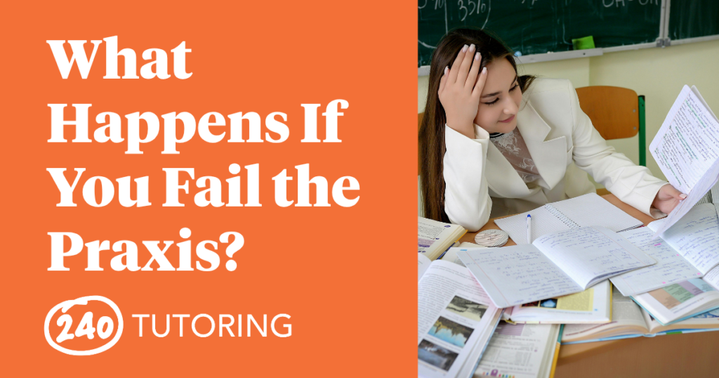 What Happens If You Fail the Praxis?